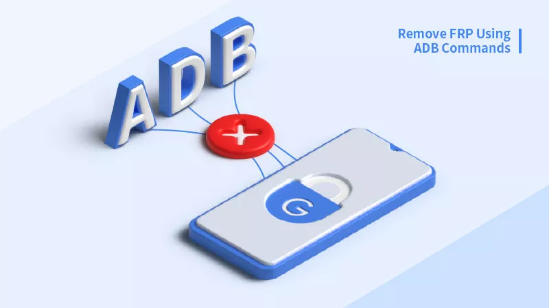 Remove FRP Using ADB Commands