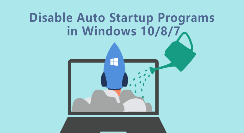 disable auto startup programs on Windows 10/8/7