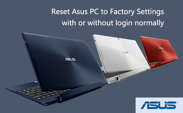 Reset Asus Pc To Factory Settings With Or Without Login Normally