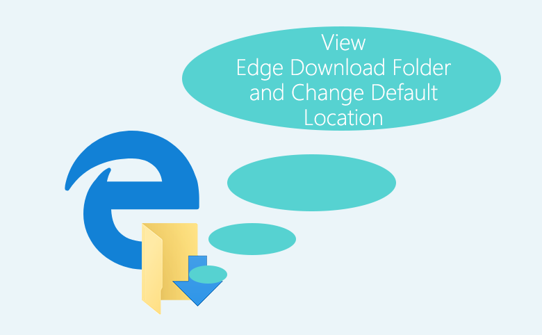 View Edge Download Folder and Change Default Location