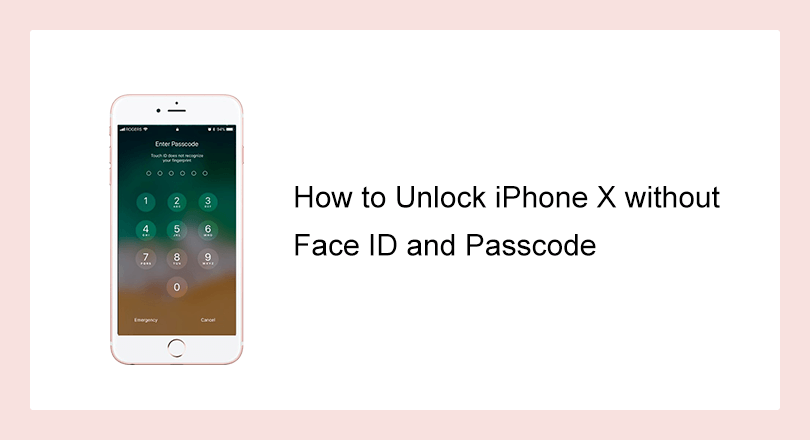 How To Unlock Iphone X Without Face Id And Passcode