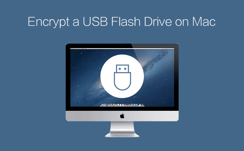 encrypt usb flash drive mac and windows