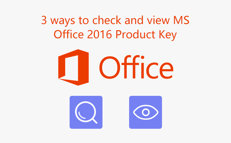 3 ways to check and view MS Office 2016 Product Key