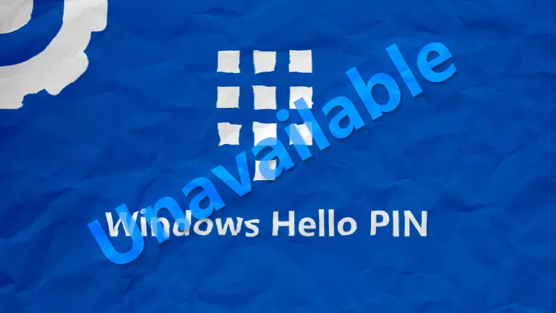 Windows Hello PIN Unavailable