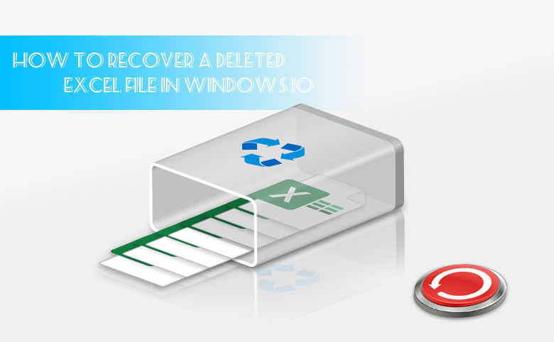 how to recover a deleted excel file in windows 10