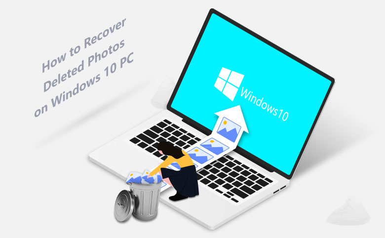 How to Recover Deleted Photos on Windows 10 PC